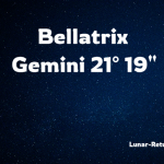 Fixed Star: Bellatrix 21° 19″ Gemini