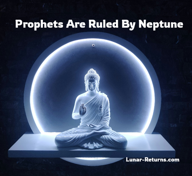 Prophets Are Ruled By Neptune In Astrology Lunar-Returns