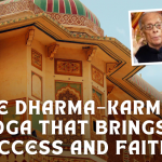 The Dharma–Karma Yoga that Brings Success and Faith