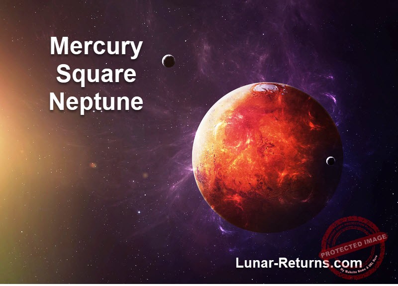 Astrology Aspects: Mercury Square Neptune
